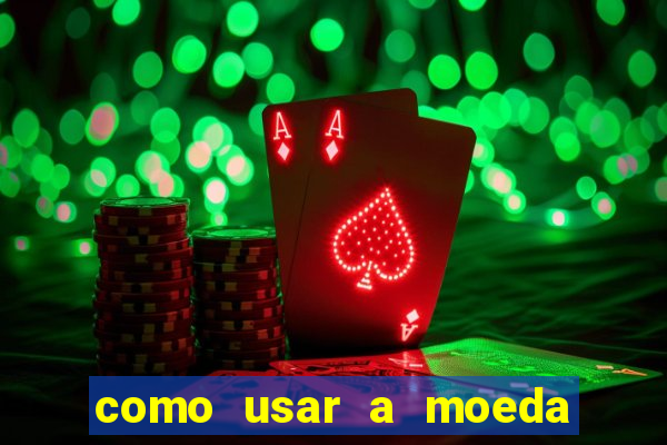 como usar a moeda now no big win